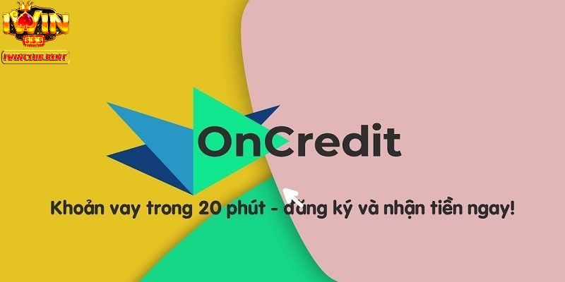 Nhận tiền siêu tốc với Oncredit